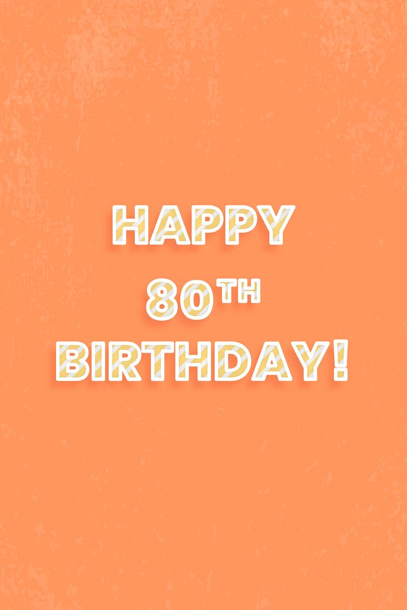 Happy 80th birthday! lettering diagonal Free Photo rawpixel