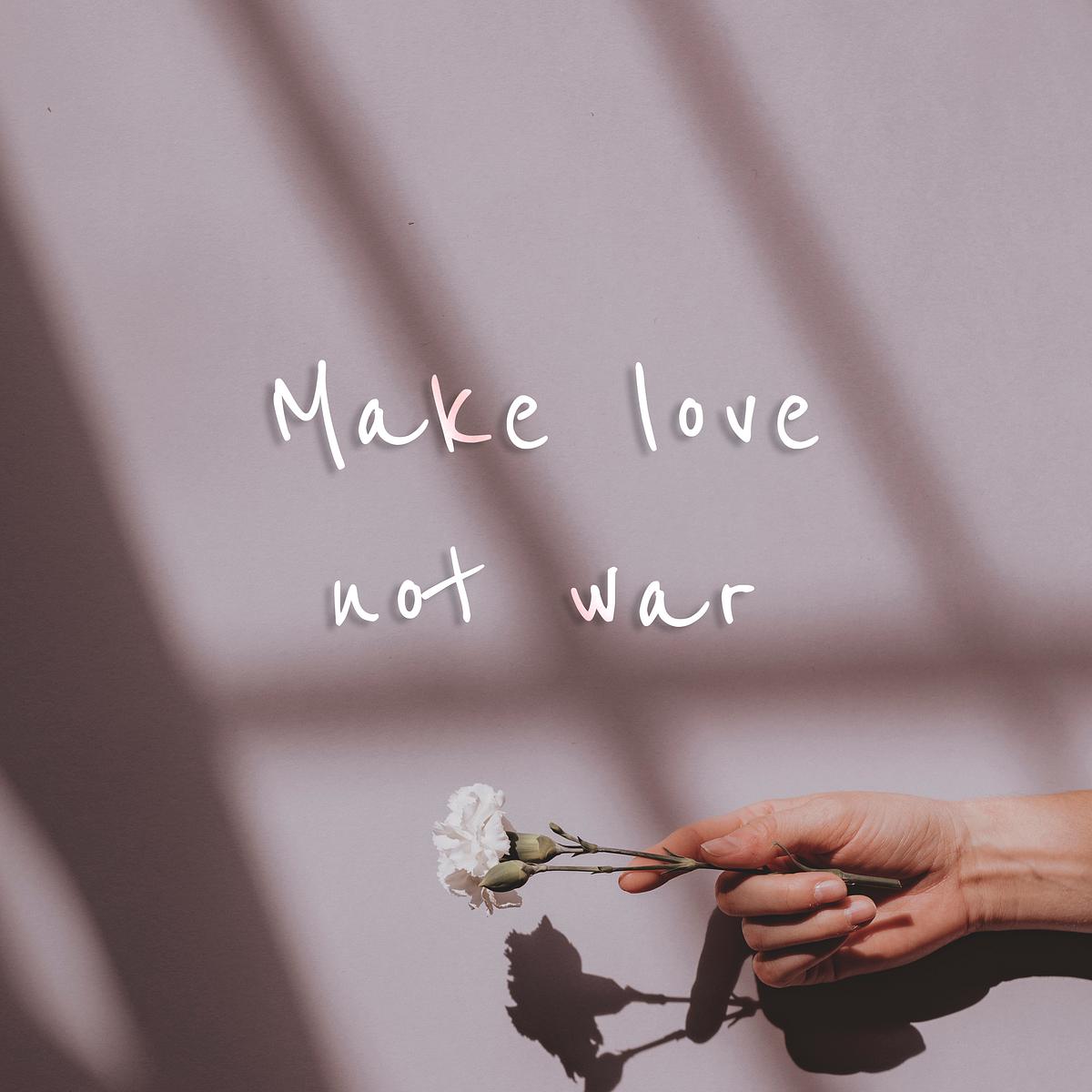 Make Love Not War Quote Free Photo Rawpixel Make Love Not War Quote Free Photo Rawpixel