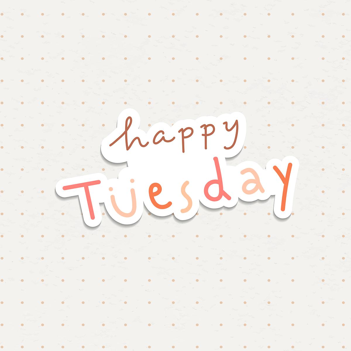 Happy Tuesday Images | Free Photos, PNG Stickers, Wallpapers ...