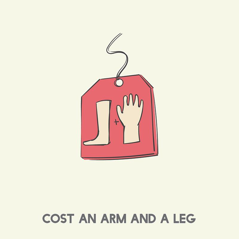 Cost a leg. Идиома to cost an Arm and a Leg. Cost an Arm and a Leg. Arms and Legs. It costs an Arm and a Leg.