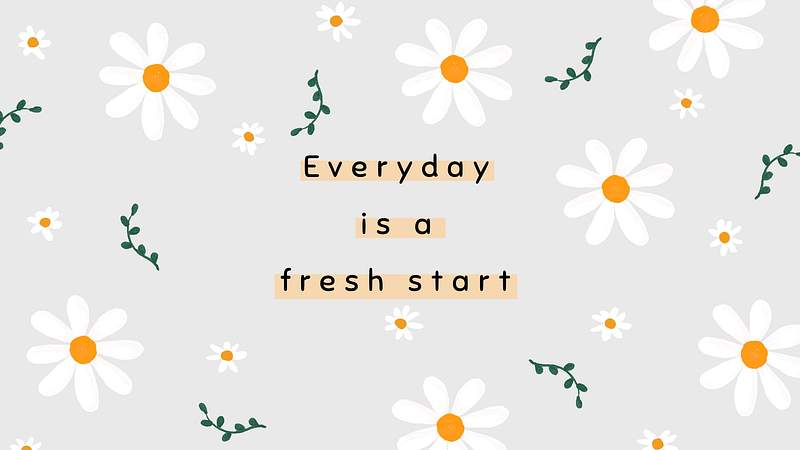 Everyday Is A Fresh Start Images | Free Photos, PNG Stickers, Wallpapers &  Backgrounds - rawpixel